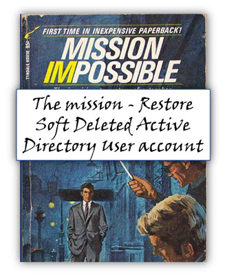 The mission - Restore Soft Deleted Active Directory User account