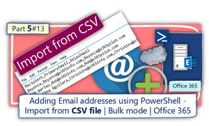 Adding Email addresses using PowerShell - Import from CSV file | Bulk mode | Office 365 | Part 5#13