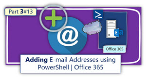 Adding Email addresses using PowerShell | Office 365 | Part 3#13