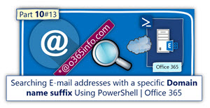 Searching Email addresses with a specific domain name suffix Using PowerShell | Office 365 | Part 10#13