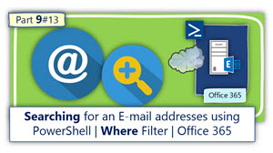 Searching for an Email addresses using PowerShell | Where Filter | Office 365 | Part 9#13