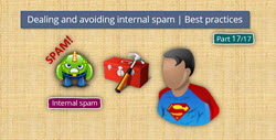Dealing and avoiding internal spam | Best practices | Part 17#17