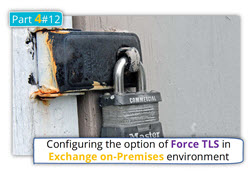 Configuring the option of Force TLS in Exchange on-Premises environment | Part 4#12