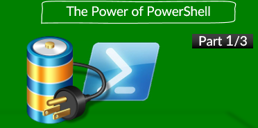 The Power of PowerShell | Part 1/3