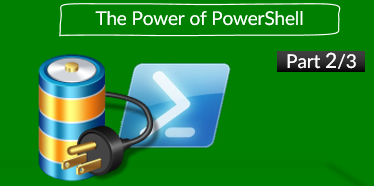 The Power of PowerShell | Part 2/3