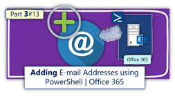 Adding Email addresses using PowerShell - Office 365 - Part 3-13