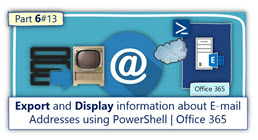 Export and display information about Email addresses using PowerShell - Office 365 - Part 6-13