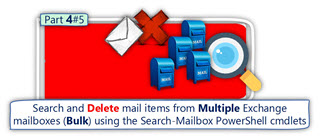Search and Delete mail items from Multiple Exchange mailboxes Bulk using Search-Mailbox PowerShell cmdlets-Part 4-5