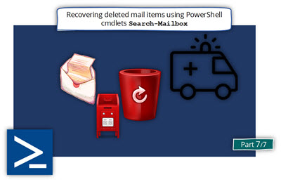 Recovering deleted mail items using PowerShell cmdlets Search-Mailbox | 7#7