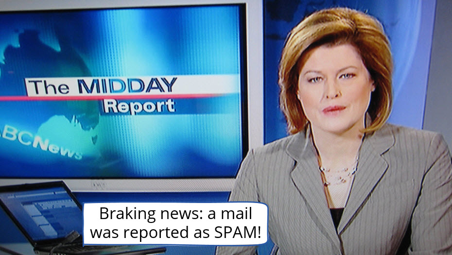 Braking news a mail was reported as SPAM