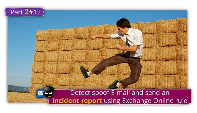 Detect spoof E-mail and send an incident report using Exchange Online rule |Part 2#12