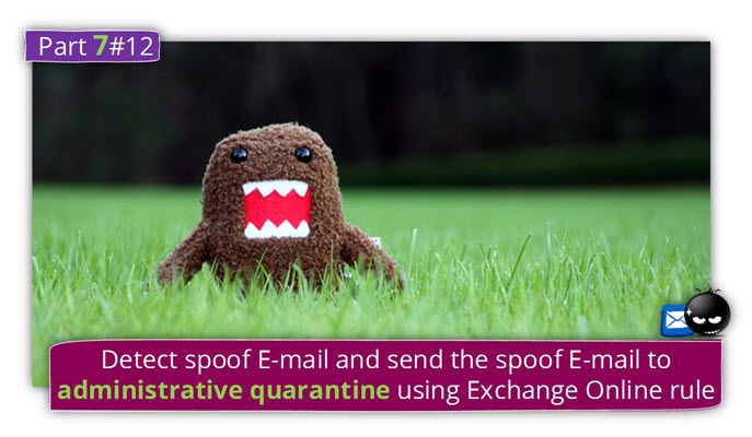 Detect spoof E-mail and send the spoof E-mail to administrative quarantine using Exchange Online rule |Part 7#12