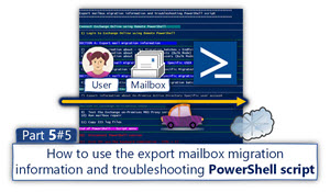 How to use the export mailbox migration information and troubleshooting PowerShell script | Part 5#5