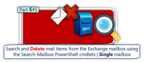 Delete mail items from Single Exchange mailbox using PowerShell | Part 5#5