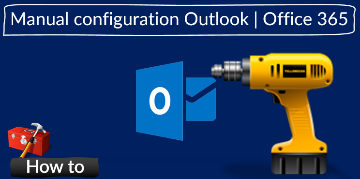 How to Manually Configure Outlook (Office 365) - o365info